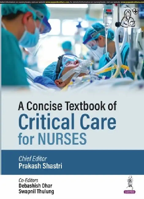 A Concise Textbook Of Critical Care For Nurses by Prakash Shastri