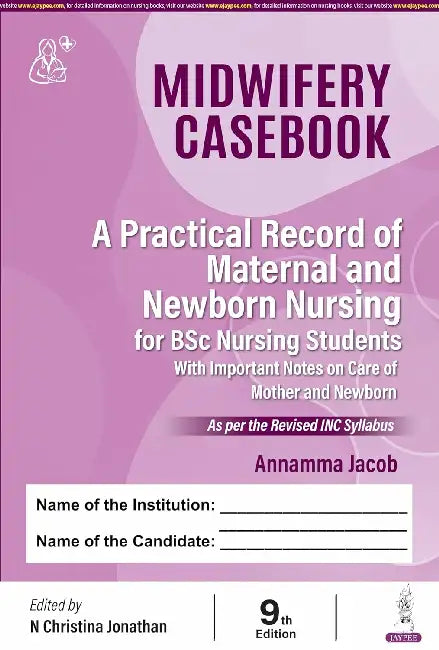 Midwifery Casebook (A Practical Record Of Maternal And Newborn Nursing For Bsc Nursing Students) by Annamma Jacob