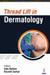 Thread Lift In Dermatology  by Indu Ballani