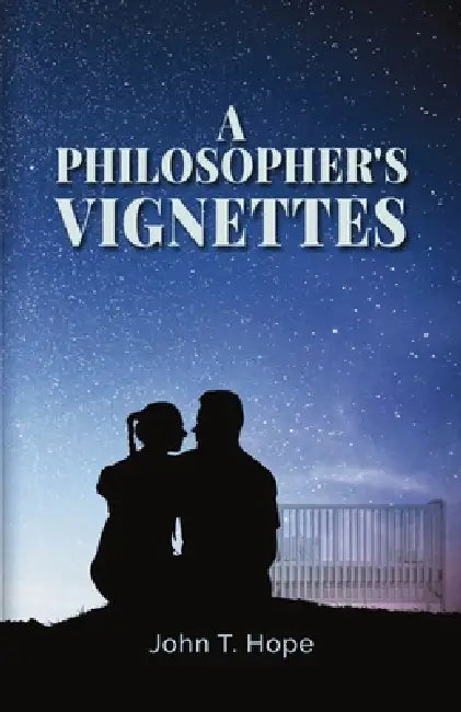 A Philosopher's Vignettes by John T. Hope