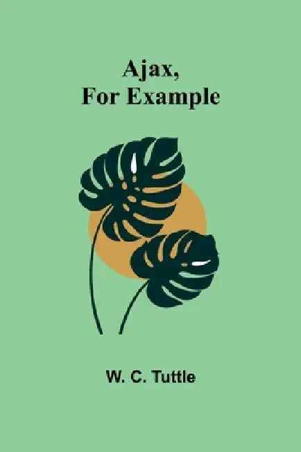 Ajax, for example by W. C. Tuttle