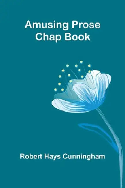 Amusing Prose Chap Book by Robert Hays Cunningham