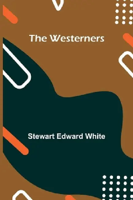 The Westerners by Stewart Edward White