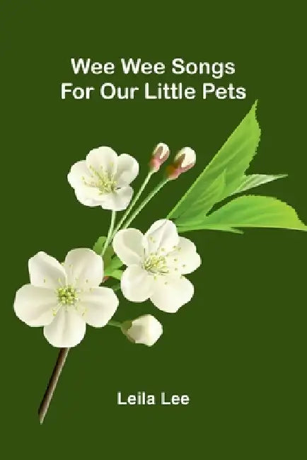 Wee Wee Songs For Our Little Pets by Leila Lee