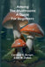 Among the Mushrooms: A Guide For Beginners by Caroline A. Burgin, Ellen M Dallas