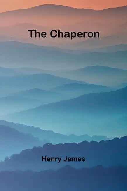 The Chaperon by Henry James
