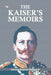 The Kaiser's Memoirs by II William German Emperor