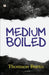 Medium Boiled by Thomson Burtis