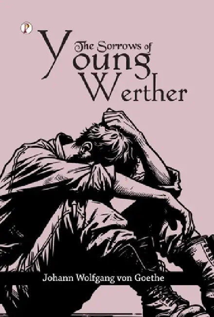 The Sorrows of Young Werther by Johann Wolfgang Von Goethe