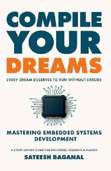 Compile Your Dreams by Sateesh Baganal