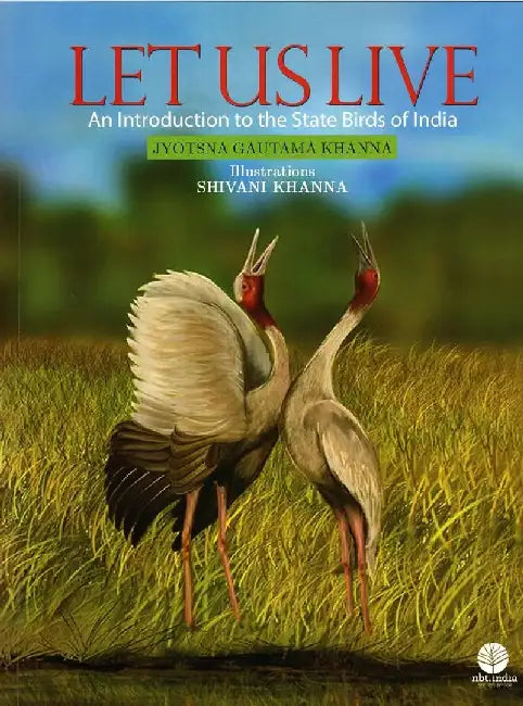 Let Us Live An Introduction To The Birds Of India by Shivani Khanna