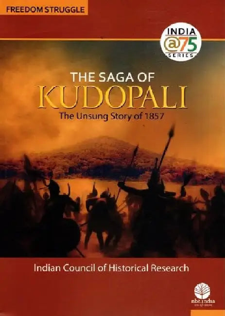 The Saga Of Kudopali The Unsung Story Of 1857 by Indian Council Of Historical Research