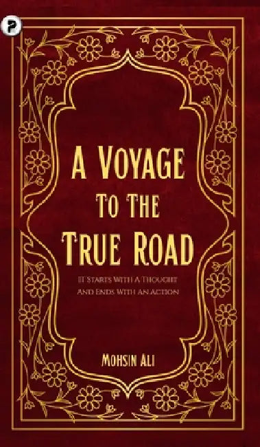 A Voyage to the true road by Mohsin Ali