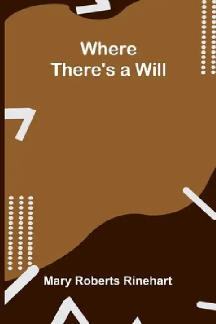Where There's a Will by Avery Rinehart Mary Roberts