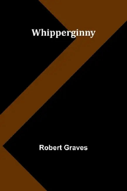 Whipperginny by Robert Graves