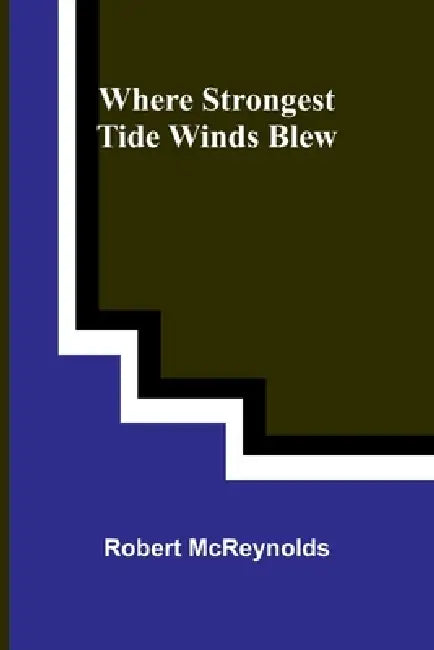 Where Strongest Tide Winds Blew by Robert McReynolds