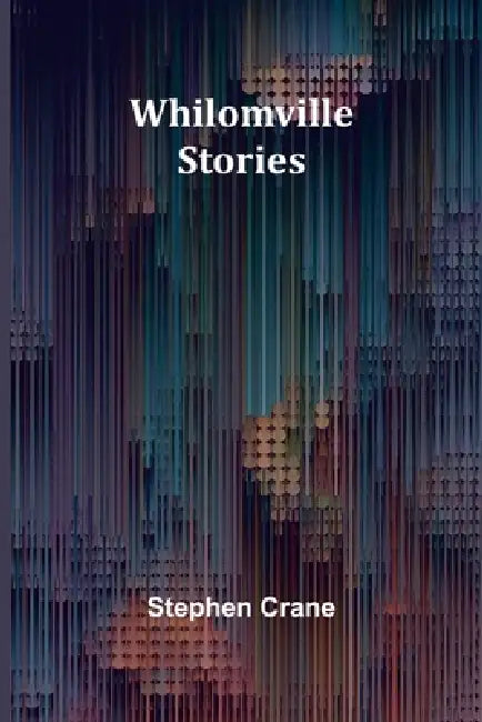Whilomville Stories by Stephen Crane