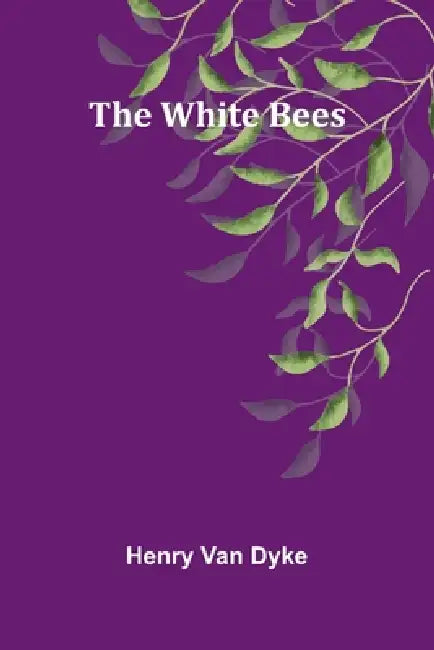 The White Bees by Henry Van Dyke