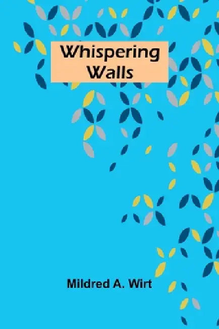 Whispering Walls by Mildred A. Wirt
