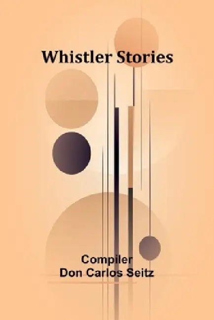Whistler Stories by Don Carlos Seitz
