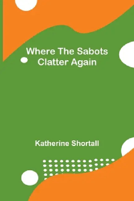 Where the Sabots Clatter Again by Katherine Shortall