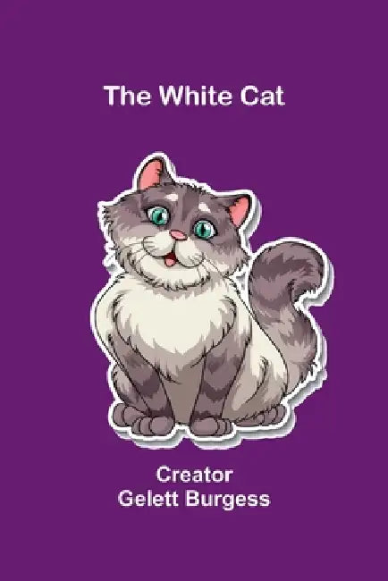 The White Cat by Creator Gelett Burgess