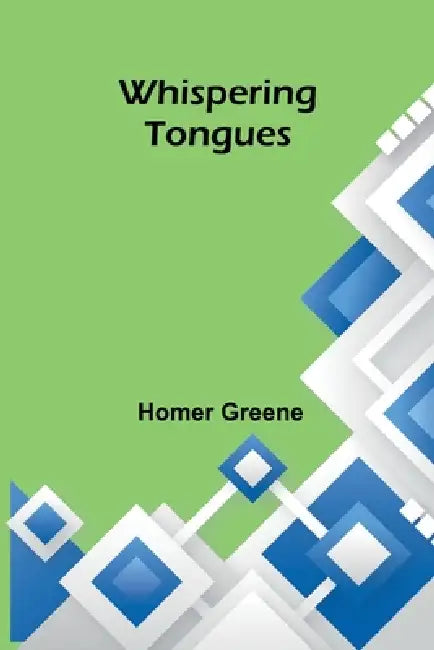 Whispering Tongues by Homer Greene