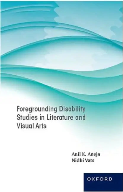 Foregrounding Disability Studies in Literature and Visual Arts 