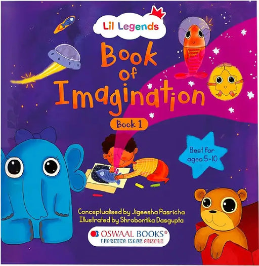Oswaal Lil Legends Book of Imagination – Part 1 | Gentle Prompts to Spark Drawing, Thinking & Writing for Ages 5–10, Supports Creative Expression, Focus & Emotional Growth, Screen-Free Activity Book by Oswaal Editorial Board