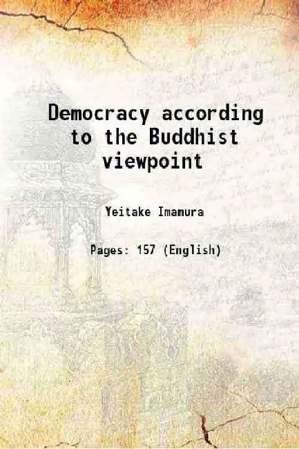 Democracy According To The Buddhist Viewpoint by Y. Imamura
