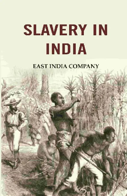 Slavery In India: East India Company by Anonymous