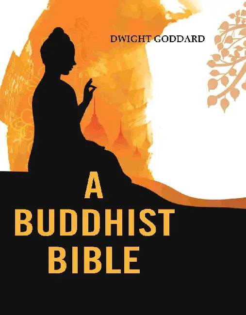 A Buddhist Bible by Dwight Goddard