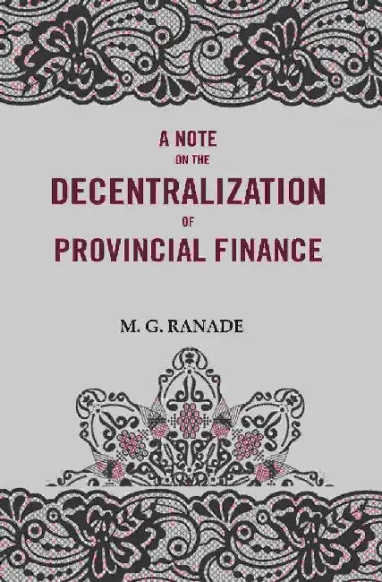 A Note on The Decentralization of Provincial Finance by M. G. Ranade