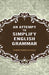 An Attempt To Simplify English Grammar by Robert Joseph Sullivan