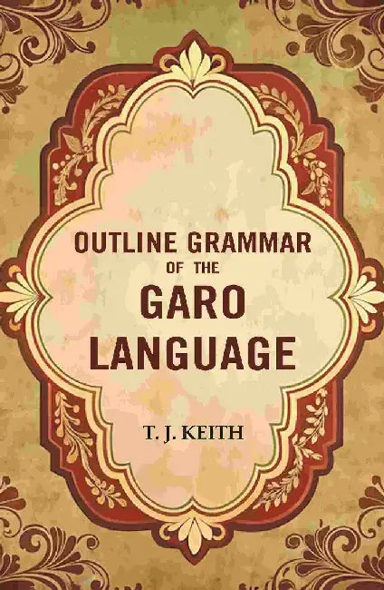 Outline Grammar of The Garo Language by T. J. Keith