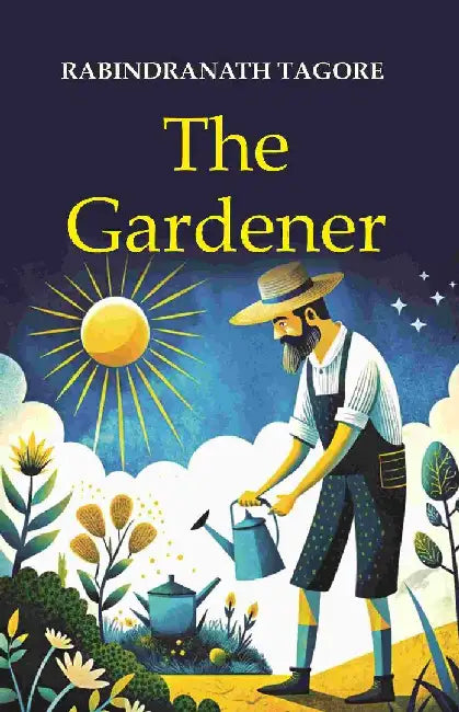 The Gardener by Rabindranath Tagore