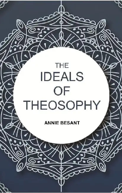 The Ideals of Theosophy by Annie Besant