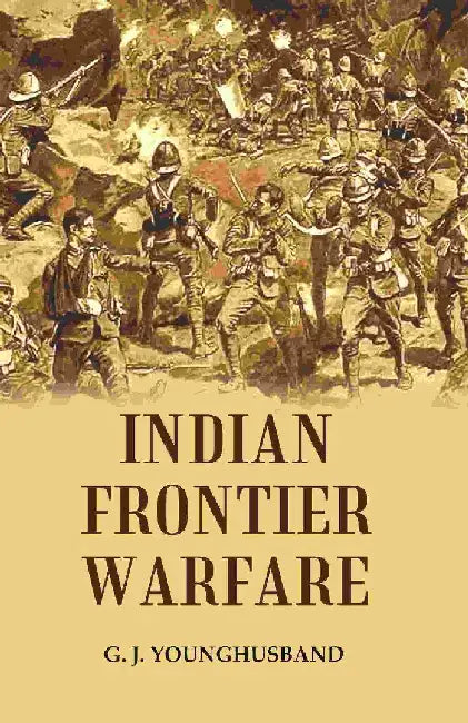 Indian Frontier Warfare by G. J. Younghusband