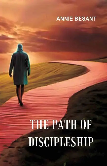 The Path of Discipleship by Annie Besant