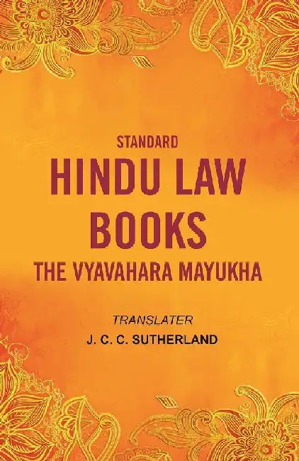 Standard Hindu Law Books The Vyavahara Mayukha by Translator  J. C. C. Sutherland 