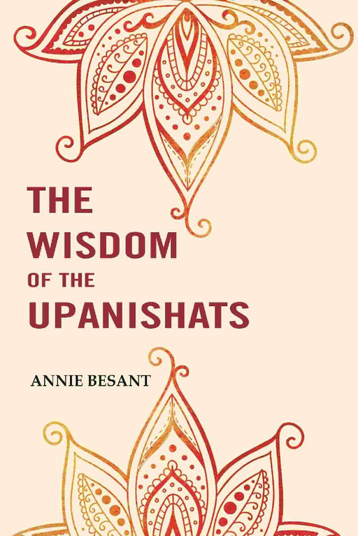 The Wisdom of The Upanishats by Annie Besant