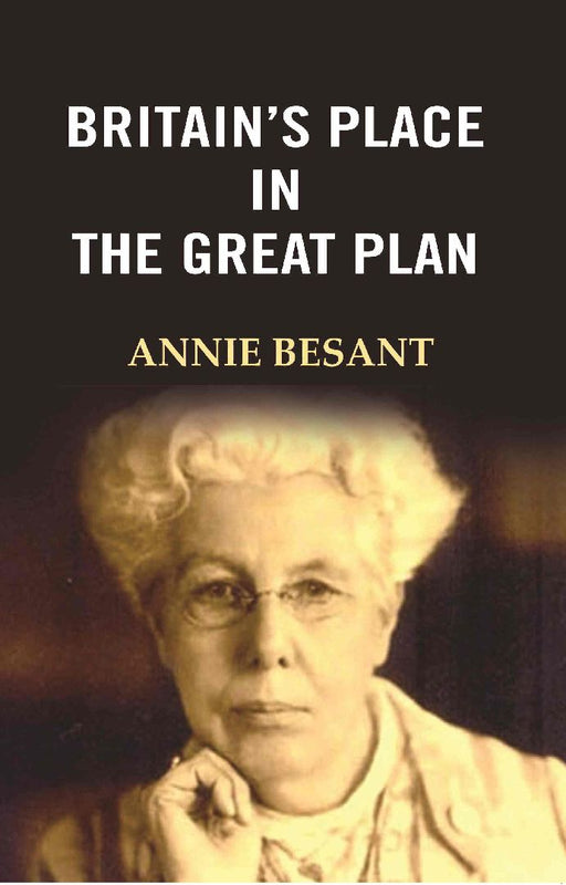 Britain’S Place In The Great Plan by Annie Besant