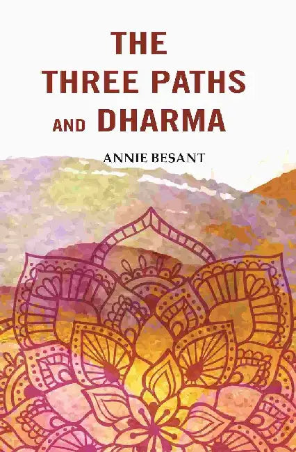 The Three Paths and Dharma by Annie Besant