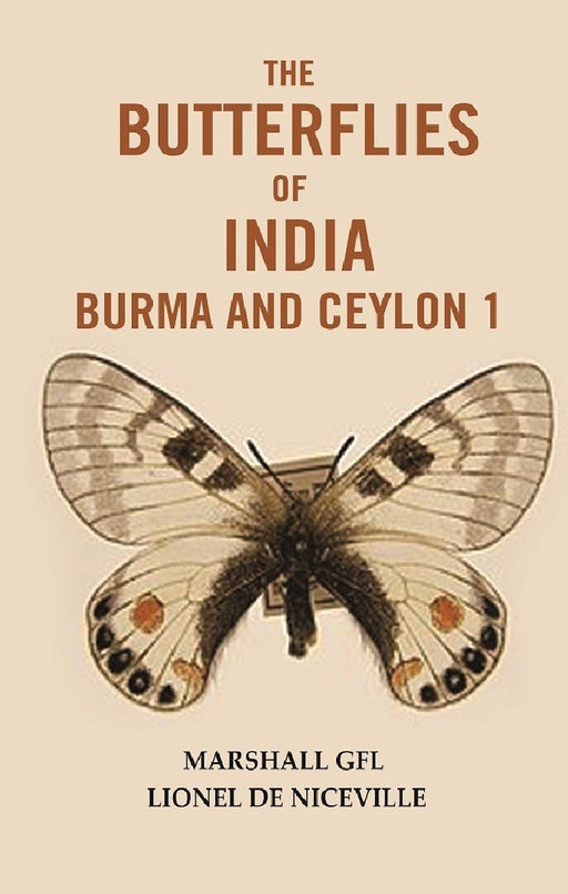 Butterflies of India Burma and Ceylon 1 by Marshall GFL & Lionel De Niceville