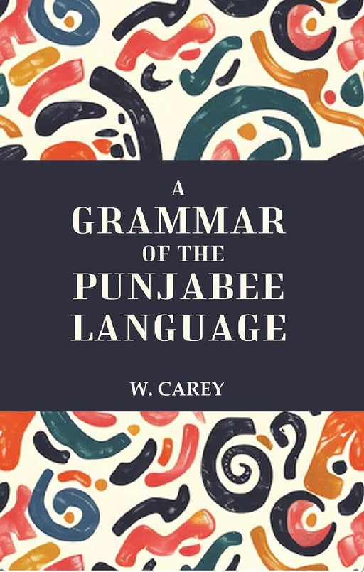A Grammar of The Punjabee Language by W. Carey