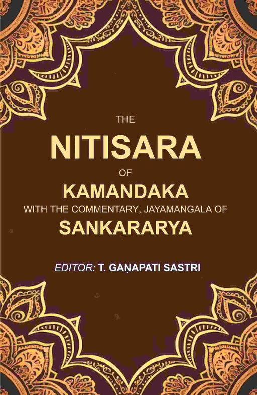 The Nitisara of Kamandaka With The Commentary, Jayamangala of Sankararya by Editor: T. Gaṇapati Sastri