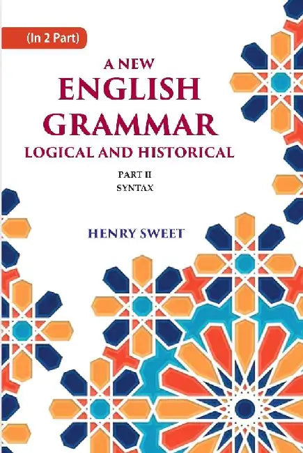 A New English Grammar Logical and Historical: Syntax by Henry Sweet 