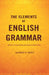 The Elements of English Grammar: With A Chapter on Essay-Writing by Alfred S. West