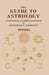 The Guide To Astrology: Containing A Complete System of Genethliacal Astrology by Raphael