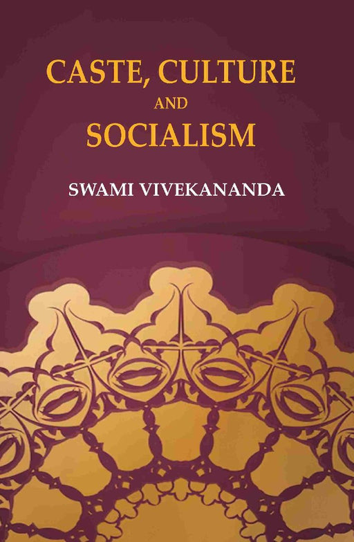 Caste, Culture and Socialism by Swami Vivekananda